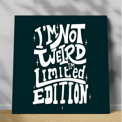 Tablou canvas I'm not weird