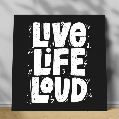 Tablou canvas Live Life Loud