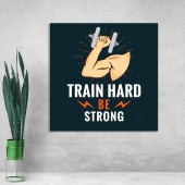 Tablou canvas Train Hard be Strong