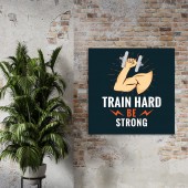 Tablou canvas Train Hard be Strong