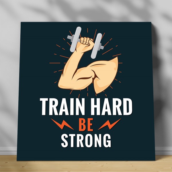 Tablou canvas Train Hard be Strong