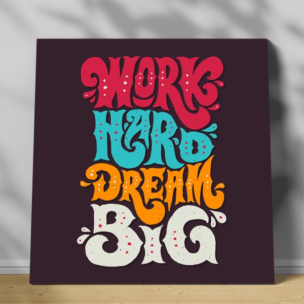 Tablou canvas Work Hard Dream Big