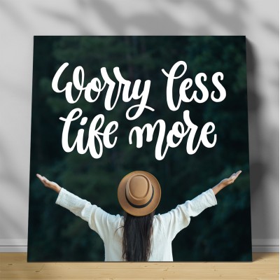 Tablou canvas Worry Less Life More