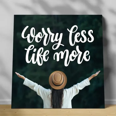 Tablou canvas Worry Less Life More